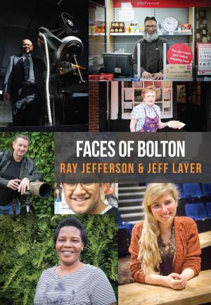 Cover of the book Faces of Bolton by Tony Cross, Jane Hurst, Martin Morris