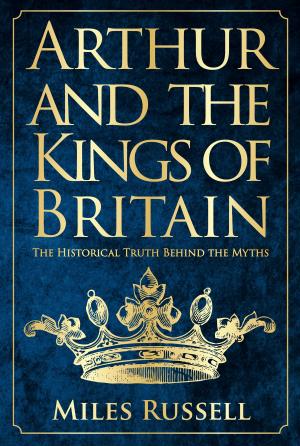 Cover of the book Arthur and the Kings of Britain by Mark Davis, Tony Earnshaw