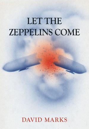 Cover of the book Let the Zeppelins Come by Neil Collingwood