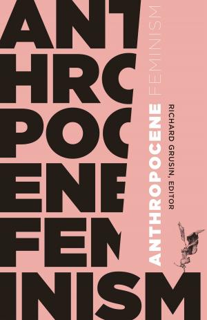 Cover of the book Anthropocene Feminism by Kathleen James-Chakraborty