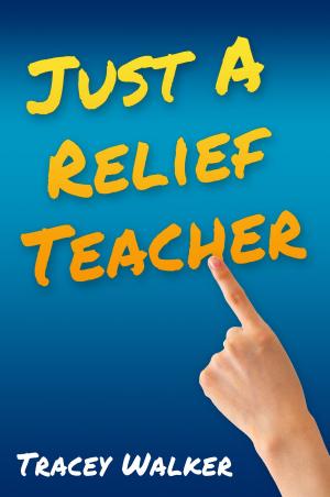 Cover of the book Just A Relief Teacher by Courtenay Perks, Chris Hutton