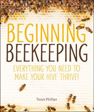 Cover of the book Beginning Beekeeping by S. Jane Gari, Wendie Schneider RDN, RDN, LD, MBA