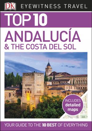 Cover of the book Top 10 Andalucía and the Costa del Sol by Andrea Mills, DK