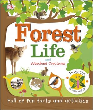 Cover of the book Forest Life and Woodland Creatures by Sarah Montague, P. J. Dempsey