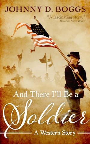 Cover of the book And There I'll Be a Soldier by Jonathan Valin