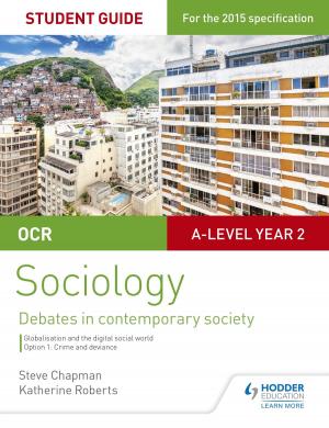 Cover of the book OCR A Level Sociology Student Guide 3: Debates: Globalisation and the digital social world; Crime and deviance by Christopher Talbot