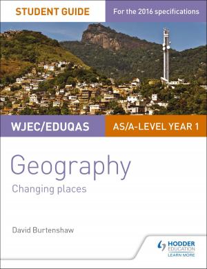 Cover of the book WJEC/Eduqas AS/A-level Geography Student Guide 1: Changing Places by Mary McIntosh