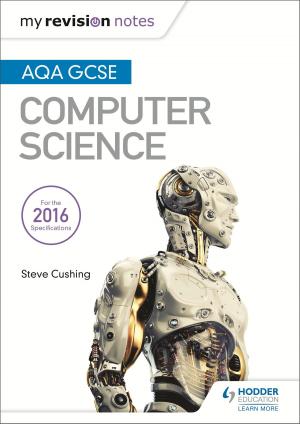 Cover of the book AQA GCSE Computer Science My Revision Notes 2e by Paul Hoang