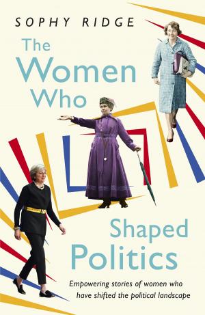 Cover of the book The Women Who Shaped Politics by Anthony Riches