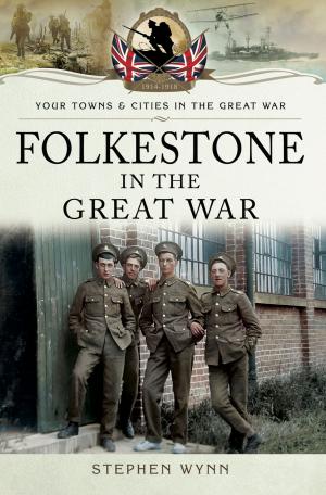 Cover of the book Folkestone in the Great War by Roy  Stanley II