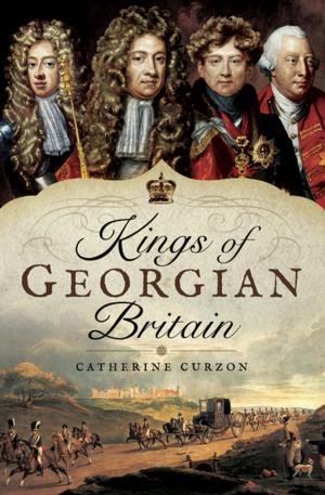 Cover of the book Kings of Georgian Britain by Phil Carradice