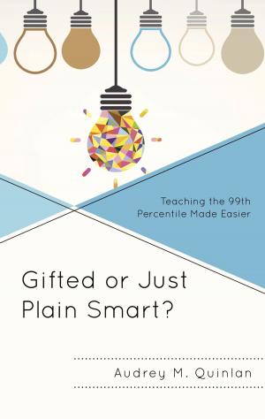 Cover of the book Gifted or Just Plain Smart? by Tami Christopher, James Connor, J Daniel d'Oney, Jessie Embry, Eric Gable, Lucian Gomoll, Richard Handler, Donna Langford, Amy Levin, Mauri L. Nelson, Stuart Patterson, Heather Perry, Jay Price, Michael Rhode, Eric Sandweiss, Elizabeth Vallance