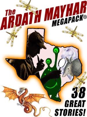 Cover of the book The Ardath Mayhar MEGAPACK®: 38 Fantastic Stories by Kaye George, Kathy Waller, Reavis Z. Wortham, V. P. Chandler, Gale Albright, Laura Oles, Earl Staggs, Scott Montgomery