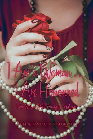 Cover of the book I Am a Woman . . . I Am Honoured by Dumisani Bapela