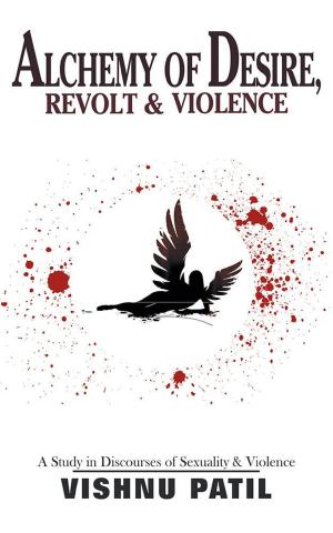Cover of the book Alchemy of Desire, Revolt & Violence by Saranya Francis