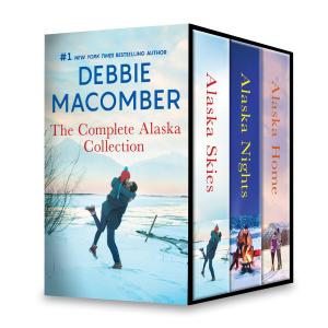 Cover of the book Debbie Macomber The Complete Alaska Collection by Gavin Green