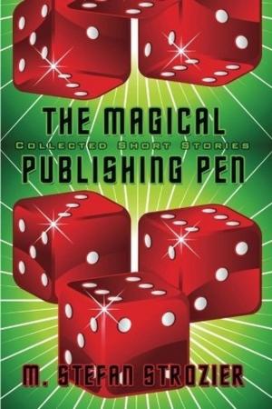 Cover of the book THE MAGICAL PUBLISHING PEN Collected Short Stories by Dr. Sasson Moulavi