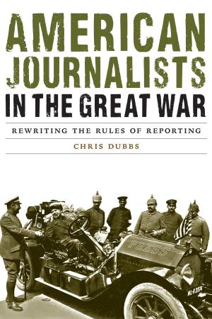 Cover of the book American Journalists in the Great War by Charles Erskine