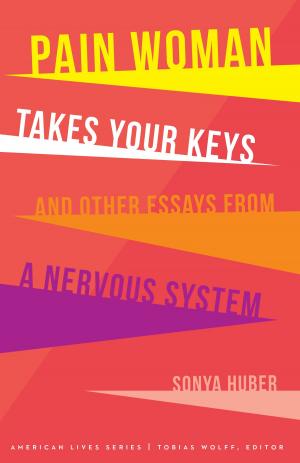 Cover of Pain Woman Takes Your Keys, and Other Essays from a Nervous System