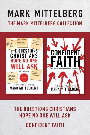Book cover of The Mark Mittelberg Collection: The Questions Christians Hope No One Will Ask / Confident Faith