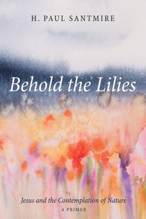 Cover of the book Behold the Lilies by David Craig