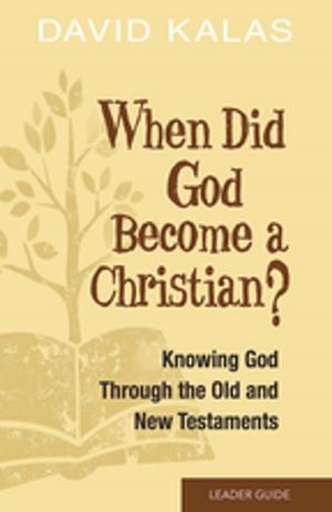 Cover of the book When Did God Become a Christian? Leader Guide by John Savage