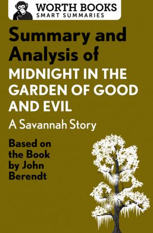 Cover of the book Summary and Analysis of Midnight in the Garden of Good and Evil: A Savannah Story by Worth Books
