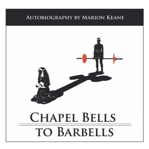Cover of the book Chapel Bells to Barbells by Wendy Edwards
