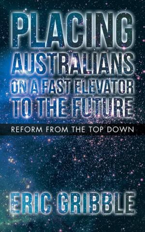Cover of the book Placing Australians on a Fast Elevator to the Future by Mary-Charlotte B. Shealy R.N. Ph.D.