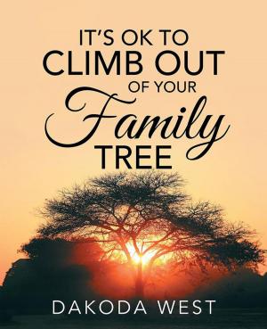 Cover of the book It's Ok to Climb out of Your Family Tree by Geila Jones