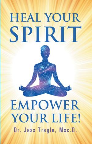 Cover of the book Heal Your Spirit & Empower Your Life! by Esther Stein