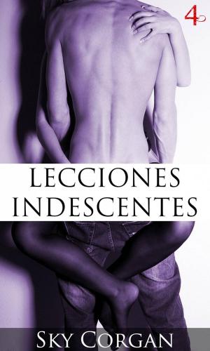 Cover of the book Lecciones Indescentes 4 by Miranda Kavi
