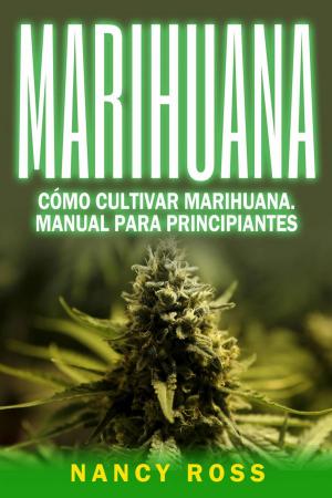 Book cover of Marihuana: Cómo cultivar marihuana. Manual para principiantes