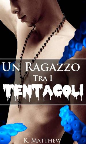 Cover of the book Un Ragazzo Tra I Tentacoli by P. A. Edwards