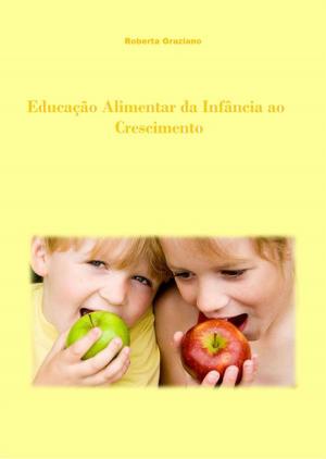 Cover of the book Educação Alimentar Da Infância Ao Crescimento by RonyFer