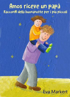 Cover of the book Amos riceve un papà, Racconti della buonanotte per i più piccoli by Jen Minkman