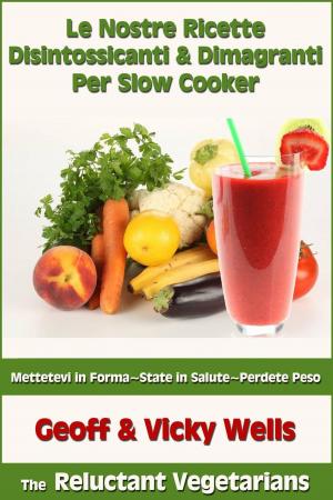 bigCover of the book Le Nostre Ricette Disintossicanti & Dimagranti Per Slow Cooker by 