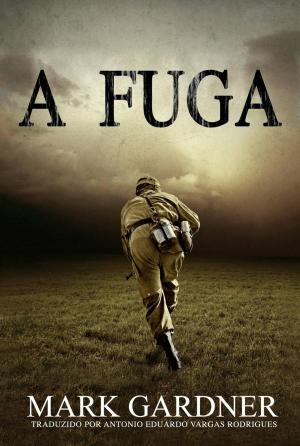 Cover of the book A FUGA by John J. Rust, Mark Gardner