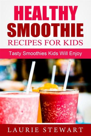 Book cover of Healthy Smoothie Recipes For Kids: Tasty Smoothies Kids Will Enjoy