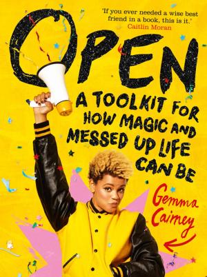 Cover of the book Open: A Toolkit for How Magic and Messed Up Life Can Be by Anna Lester