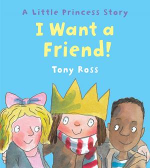 Cover of the book I Want a Friend! by Tony Ross