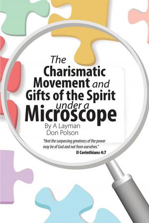 Cover of the book The Charismatic Movement and Gifts of the Spirit Under a Microscope by Rick Howe