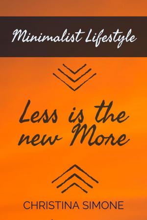 Cover of the book Minimalist Lifestyle Less is the New More by C. Michelle Gonzalez
