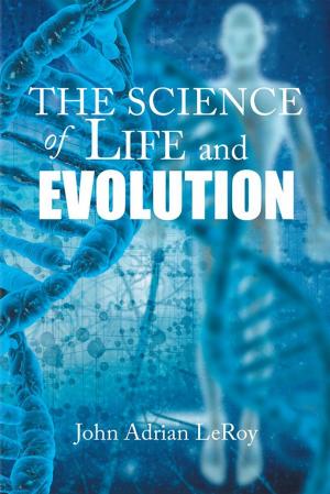 Cover of the book The Science of Life and Evolution by Wendy Joy Dando