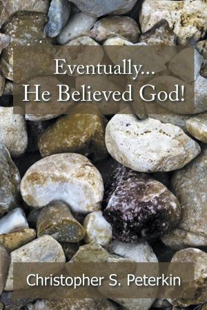 Cover of the book Eventually He Believed God! by Bettye Harris