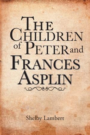 Cover of the book The Children of Peter and Frances Asplin by Emily Temple