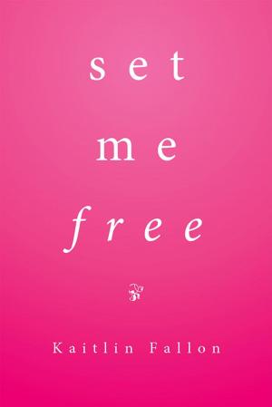Cover of the book Set Me Free by John Nieman