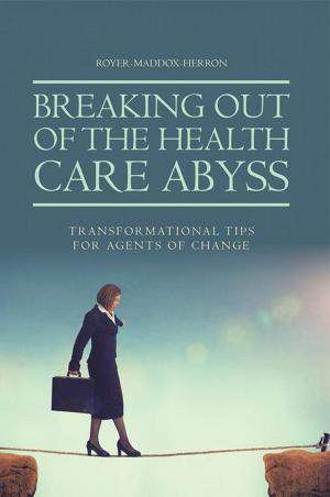 Cover of the book Breaking out of the Health Care Abyss by John Green