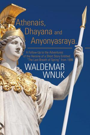 Cover of the book Athenais, Dhayana and Anyonyasraya by Sandra Burdett