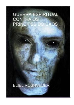 Cover of the book Guerra espiritual contra os príncipes do caos by Edinaldo Silva